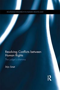 Baixar Resolving Conflicts between Human Rights: The Judge’s Dilemma (Routledge Research in Human Rights Law) pdf, epub, ebook