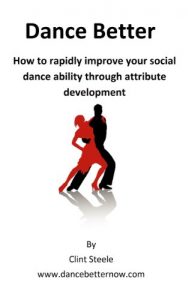 Baixar Dance Better:  How to rapidly improve your social dance ability through attribute development (English Edition) pdf, epub, ebook