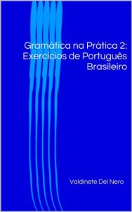 Baixar Gramática na Prática 2: Exercícios de Português Brasileiro (Portuguese Edition) pdf, epub, ebook