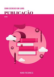 Baixar Como Escrever Um Livro: Publicação (Portuguese Edition) pdf, epub, ebook