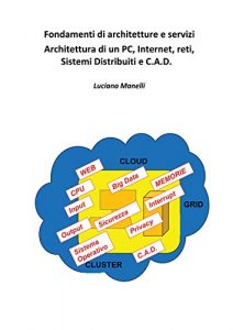 Baixar Fondamenti di architetture e servizi: architettura di un PC, Internet, reti, Sistemi Distribuiti e C.A.D. pdf, epub, ebook