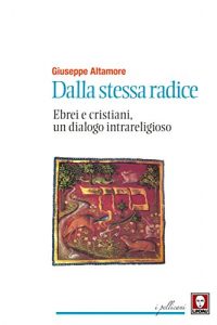 Baixar Dalla stessa radice: Ebrei e cristiani, un dialogo intrareligioso pdf, epub, ebook