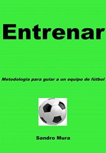 Baixar ENTRENAR – Metodologia para guiar a uno equipo de futbol pdf, epub, ebook