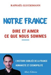 Baixar Notre France. Dire et aimer ce que nous sommes pdf, epub, ebook