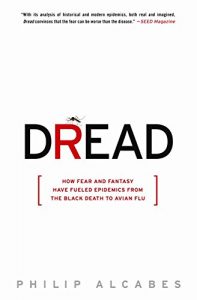 Baixar Dread: How Fear and Fantasy Have Fueled Epidemics from the Black Death to Avian Flu pdf, epub, ebook