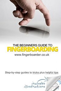 Baixar The Beginners Guide to Fingerboarding- Tricks & Tips (English Edition) pdf, epub, ebook