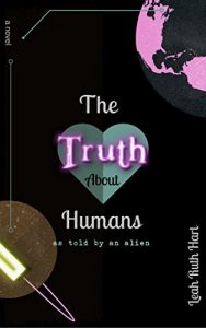 Baixar The Truth About Humans: as told by an alien (English Edition) pdf, epub, ebook