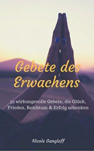 Baixar Gebete des Erwachens: 52 wirksame Gebete, die Glück, Frieden, Reichtum & Erfolg schenken (German Edition) pdf, epub, ebook