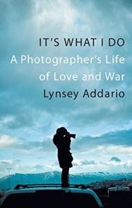 Baixar It’s What I Do: A Photographer’s Life of Love and War (English Edition) pdf, epub, ebook