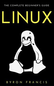 Baixar Linux : The Complete Beginner’s Guide – Step By Step Instructions (The Black Book) (English Edition) pdf, epub, ebook