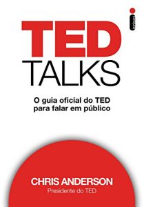 Baixar TED Talks: O guia oficial do TED para falar em público (Portuguese Edition) pdf, epub, ebook