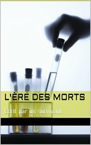 Baixar L’ère des Morts: Ecrit par un survivant (French Edition) pdf, epub, ebook