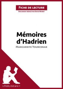 Baixar Mémoires d’Hadrien de Marguerite Yourcenar (Fiche de lecture): Résumé complet et analyse détaillée de l’oeuvre (French Edition) pdf, epub, ebook