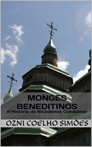 Baixar Monges Beneditinos: A História de Nicodemos Condulmer (Portuguese Edition) pdf, epub, ebook