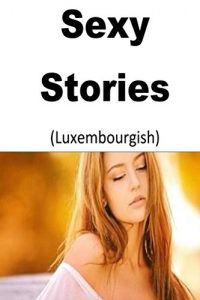 Baixar Sexy Stories (Luxembourgish) (Luxembourgish Edition) pdf, epub, ebook