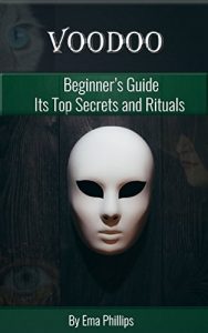 Baixar Voodoo: Beginner’s Guide – Discover Its Top Secret Spells and Rituals (Voodoo Spells, Voodoo Religion, Voodoo Handbook, Voodoo Book, Voodoo Magic, Voodoo … Spellbook, Voodoo Dreams) (English Edition) pdf, epub, ebook