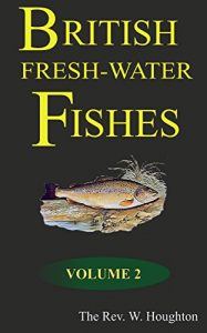 Baixar BRITISH FRESH-WATER FISHES Volume Two: ILLUSTRATED  WITH A COLOURED FIGURE OF EACH SPECIES DRAWN FROM NATURE BY A.F. LYDON’ AND NUMEROUS ENGRAVINGS. (English Edition) pdf, epub, ebook