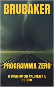 Baixar Programma ZERO: Il bambino che calcolava il futuro pdf, epub, ebook