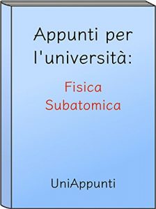 Baixar Appunti per l’università: Fisica Subatomica pdf, epub, ebook