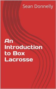Baixar An Introduction to Box Lacrosse (English Edition) pdf, epub, ebook