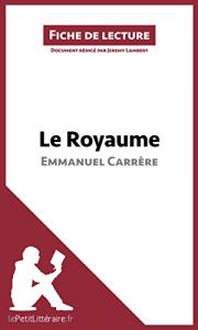 Baixar Le Royaume d’Emmanuel Carrère (Fiche de lecture): Résumé complet et analyse détaillée de l’oeuvre (French Edition) pdf, epub, ebook