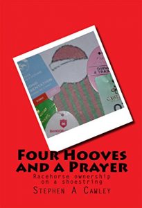 Baixar Four Hooves and a Prayer: Racehorse ownership on a shoestring (English Edition) pdf, epub, ebook