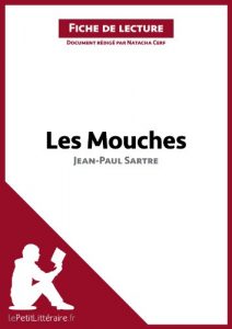 Baixar Les Mouches de Jean-Paul Sartre (Fiche de lecture): Résumé complet et analyse détaillée de l’oeuvre (French Edition) pdf, epub, ebook