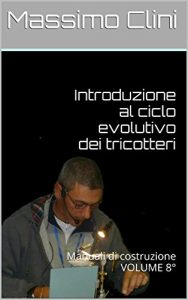 Baixar Introduzione al ciclo evolutivo dei tricotteri: Manuali di costruzione VOLUME 8° (Maunuali Costruzione Mosche Artificiali) pdf, epub, ebook
