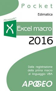 Baixar Excel macro 2016: dalla registrazione della prima macro al linguaggio VBA pdf, epub, ebook