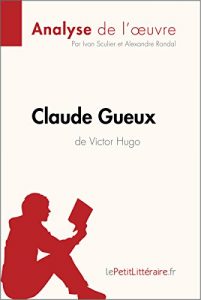 Baixar Claude Gueux de Victor Hugo (Analyse de l’oeuvre): Comprendre la littérature avec lePetitLittéraire.fr (Fiche de lecture) (French Edition) pdf, epub, ebook