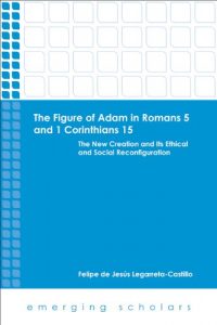 Baixar The Figure of Adam in Romans 5 and 1 Corinthians 15: The New Creation and its Ethical and Social Reconfigurations (Emerging Scholars) pdf, epub, ebook