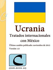 Baixar Ucrania – Tratados Internacionales con México (Spanish Edition) pdf, epub, ebook