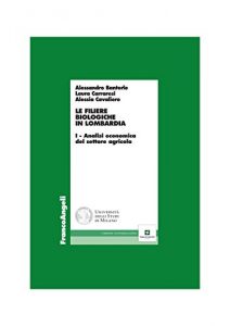 Baixar Le filiere biologiche in Lombardia. I – Analisi economica del settore agricolo: 1 (Economia – Ricerche) pdf, epub, ebook