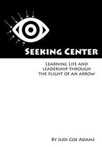 Baixar Seeking Center: Learning Life and Leadership Through the Flight of an Arrow (English Edition) pdf, epub, ebook