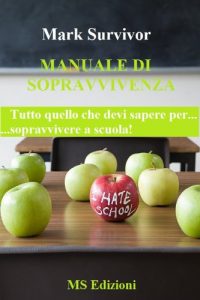 Baixar Manuale di sopravvivenza. Tutto quello che devi sapere per sopravvivere a scuola! pdf, epub, ebook