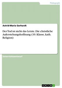 Baixar Der Tod ist nicht das Letzte. Die christliche Auferstehungshoffnung (10. Klasse, kath. Religion) pdf, epub, ebook