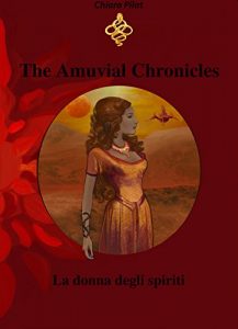 Baixar The Amuvial Chronicles: La donna degli spiriti. pdf, epub, ebook