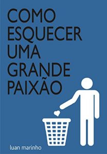 Baixar Como esquecer uma grande paixão (Portuguese Edition) pdf, epub, ebook