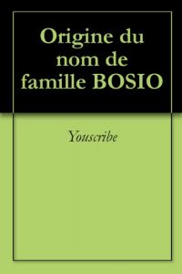 Baixar Origine du nom de famille BOSIO (Oeuvres courtes) pdf, epub, ebook