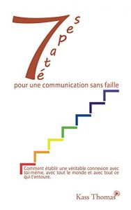 Baixar 7 etapes pour une communication sans faille: Comment établir une véritable connexion avec toi-même, avec tout le monde et avec tout ce qui t’entoure. (French Edition) pdf, epub, ebook