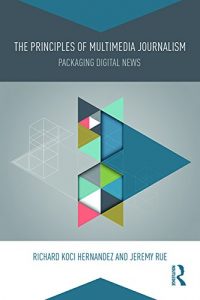 Baixar The Principles of Multimedia Journalism: Packaging Digital News pdf, epub, ebook