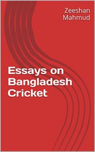 Baixar Essays on Bangladesh Cricket (English Edition) pdf, epub, ebook