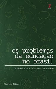 Baixar Os problemas da educação no Brasil: Diagnósticos e propostas de solução (Portuguese Edition) pdf, epub, ebook