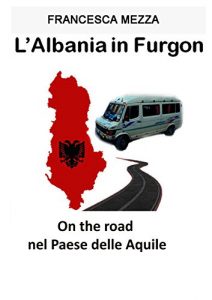 Baixar L’Albania in Furgon: On the road nel Paese delle Aquile pdf, epub, ebook