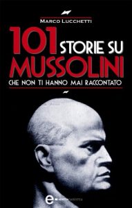 Baixar 101 storie su Mussolini che non ti hanno mai raccontato (eNewton Saggistica) pdf, epub, ebook