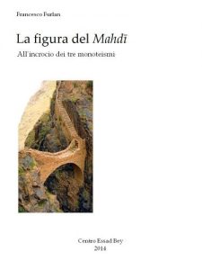 Baixar La figura del Mahdī. All’incrocio dei tre monoteismi (“Gundishapùr”.  Collana di storia e migrazione delle idee. Vol. 1) pdf, epub, ebook