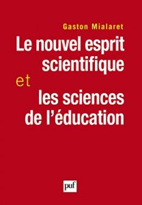 Baixar Le nouvel esprit scientifique et les sciences de l’éducation (Hors collection) pdf, epub, ebook