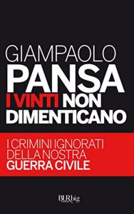 Baixar I vinti non dimenticano: I crimini ignorati della nostra guerra civile (Bur big) pdf, epub, ebook