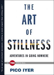 Baixar The Art of Stillness: Adventures in Going Nowhere (TED Books) (English Edition) pdf, epub, ebook