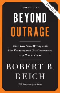 Baixar Beyond Outrage (Expanded, Enhanced Edition): What has gone wrong with our economy and our democracy, and how to fix it pdf, epub, ebook